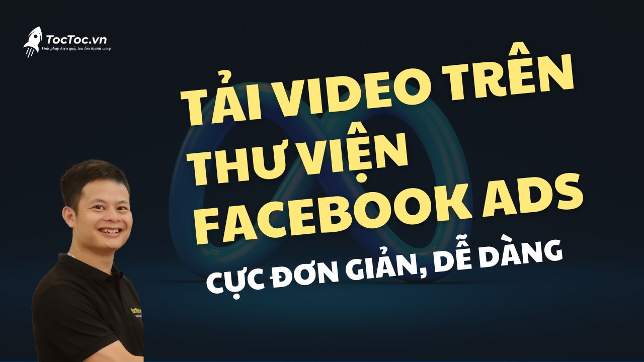 Cách Tải Video Trên Thư Viện Quảng Cáo Facebook