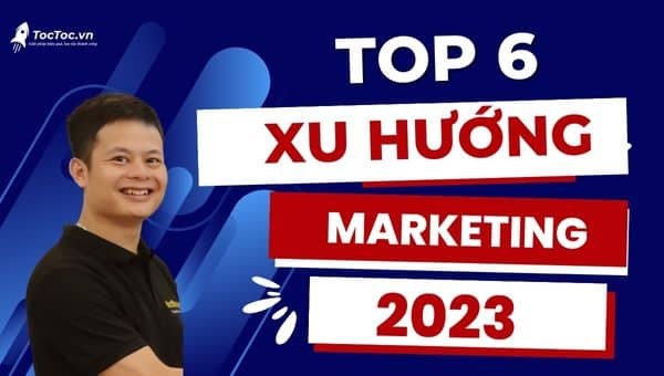 Xu Hướng Marketing 2023