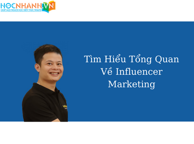 Tìm Hiểu Tổng Quan Về Influencer Marketing