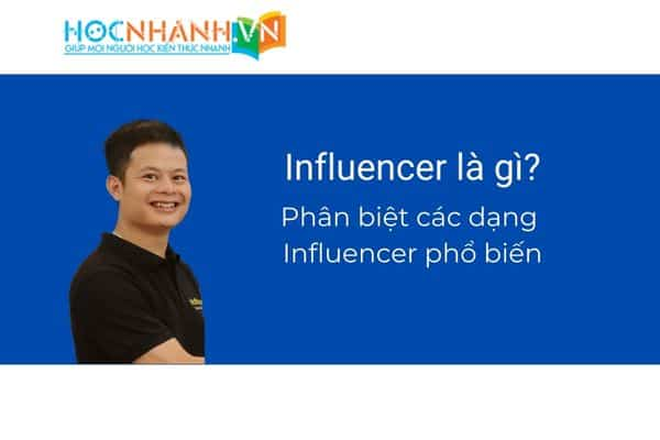 Influencer là gì? Phân biệt các dạng influencer phổ biến nhất hiện nay.
