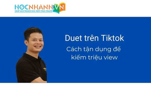 Duet trên Tiktok là gì? Các tận dụng tính năng Duet để kiếm được triệu view trên Tiktok