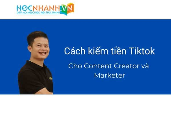 Cách kiếm tiền bằng Tiktok cho Content Creator và Marketer mới nhất 2023