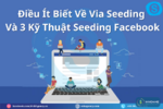 Điều Ít Biết Về Via Seeding Và 3 Kỹ Thuật Seeding Facebook-svbagency.com.png